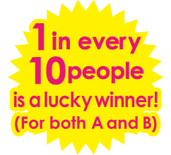 1in every 10 people is a lucky winner! (For both A and B)