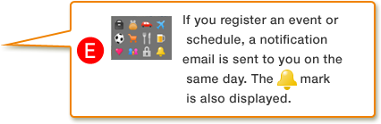 E.If you register an event or schedule, a notification email is sent to you on the same day. The (img) mark is also displayed.