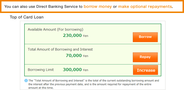 You can also use Direct Banking Service to borrow money or make optional repayments.