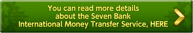 You can read more details about the Seven Bank International Money Transfer Service, HERE