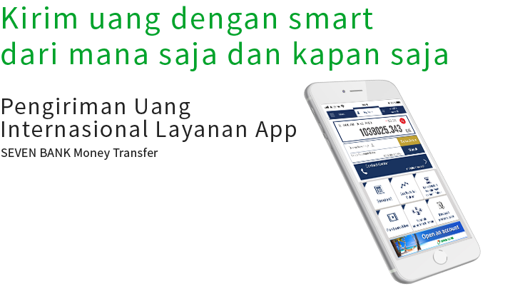 Kirim uang dengan smart dari mana saja dan kapan saja Pengiriman Uang Internasional Layanan App SEVEN BANK Money Transfer
