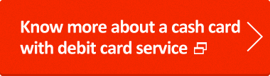 Know more about a cash card with debit card service