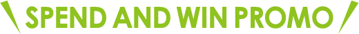 SPEND AND WIN PROMO