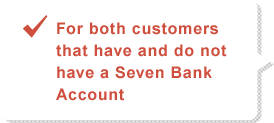 For both customers that have and do not have a Seven Bank Account