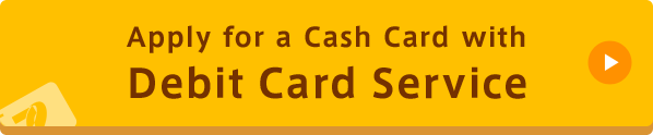 Apply for a Cash Card with Debit Card Service