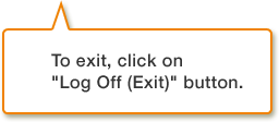 G.To exit, click on Log Off (Exit) button.