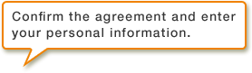 Confirm the agreement and enter your personal information.
