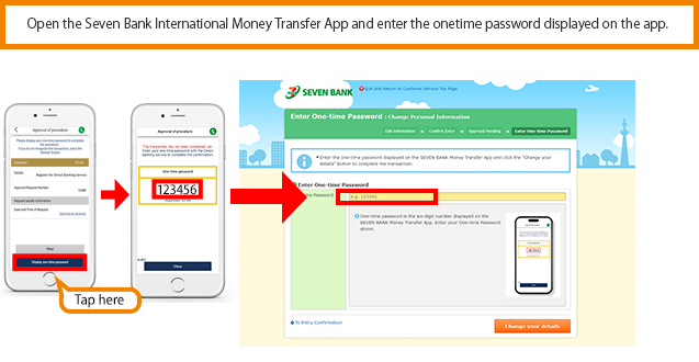 Open the Seven Bank International Money Transfer App and enter the onetime password displayed on the app.