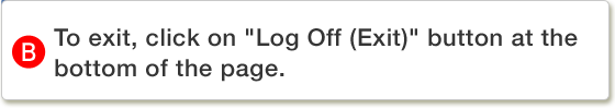 To exit, click on "Log Off (Exit)" button at the bottom of the page.