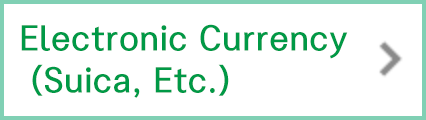 Electronic Currency (Suica, Etc.)