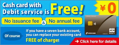 Cash card with Debit service is Free!
