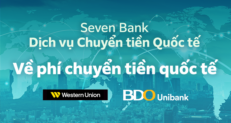 Seven Bank Dịch vụ Chuyển tiền Quốc tế Về phí chuyển tiền quốc tế 