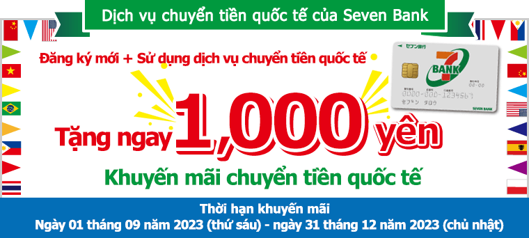 Đăng ký mới +Sử dụng dịch vụ chuyển tiền quốc tế Tặng ngay 1,000 yên Khuyến mãi chuyển tiền quốc tế Thời hạn khuyến mãi: Ngày 01 tháng 09 năm 2023 (thứ sáu) - ngày 31 tháng 12 năm 2023 (chủ nhật)